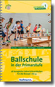 Sport in der Grundschule Band 1 Ballschule